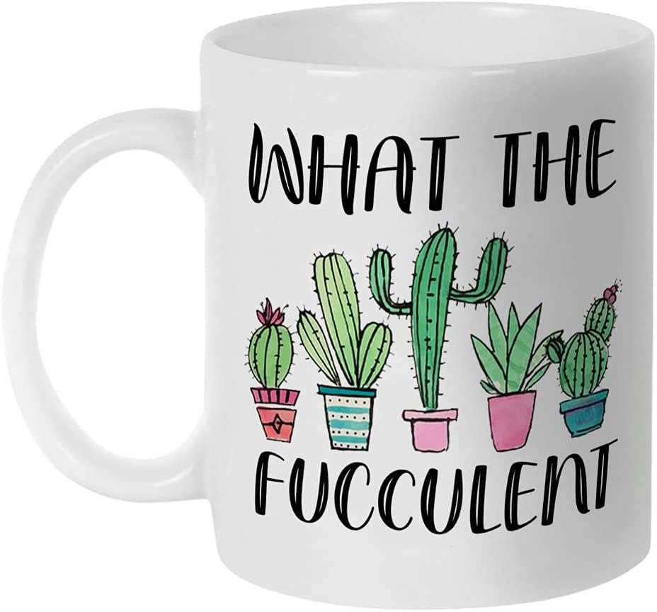 What the Fucculent Mug, Funny Cactus Plant Lover Gift, Succulent Gardening Cup 11 Oz