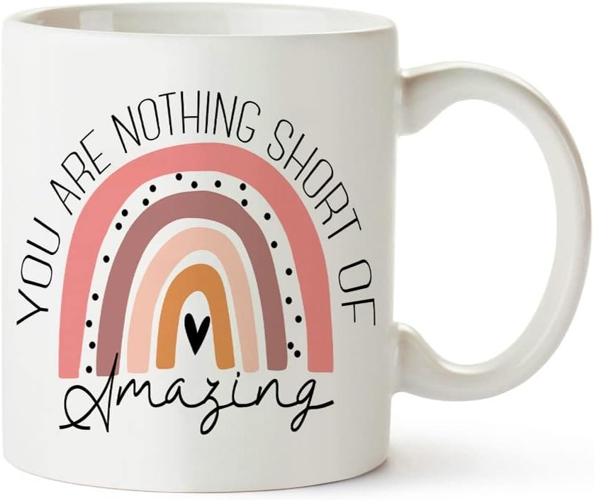 You Are Nothing Short of Amazing Mug, Inspirational Gift for Daughter, Sister, Friend 11 Oz