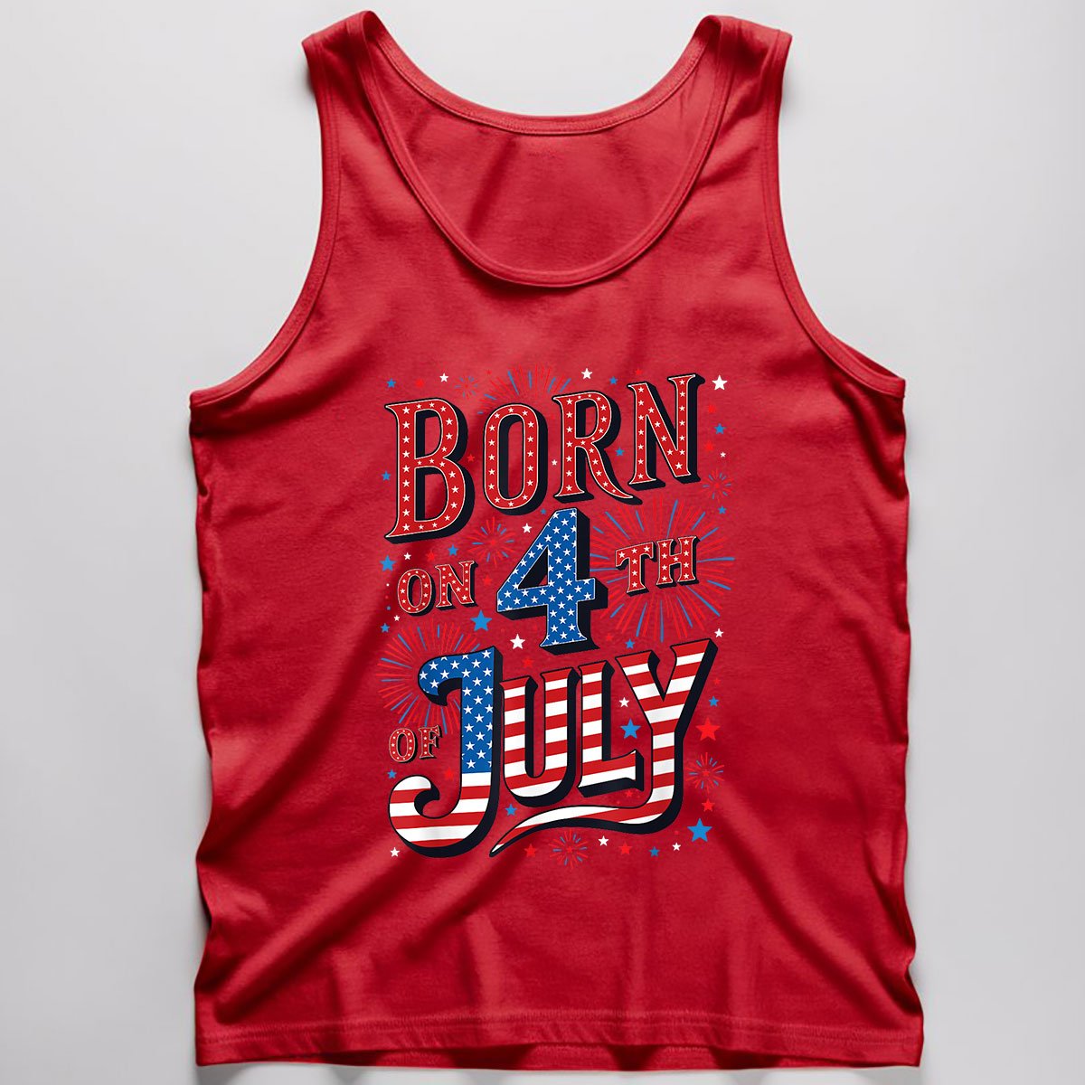 Born On The 4th of July Birthday Patriotic Tank Top Shirt, USA Independence Day Gift