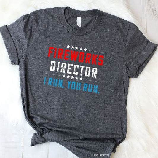 4th Of July Fireworks Director I Run You