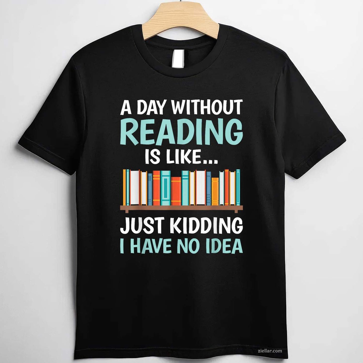 A Day Without Reading Is Like Funny Book Lover Bookworm T-Shirt