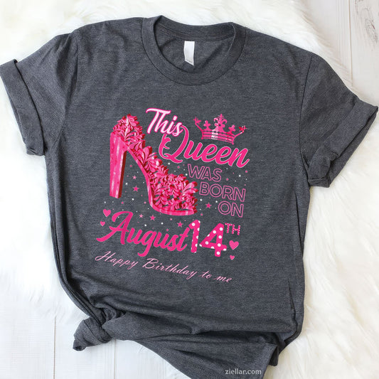 A Queen Was Born on August 14 Tee and T-Shirt, High Heel Birthday T-Shirt for Women Adults