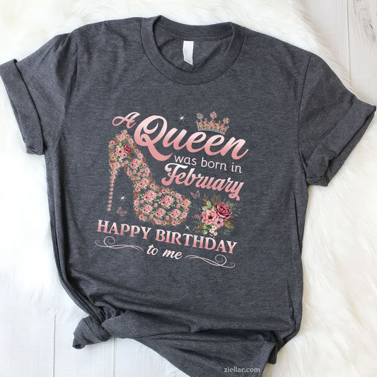 A Queen Was Born in February Tee and T-Shirt, Girls Women Birthday T-Shirt Gift for Adults