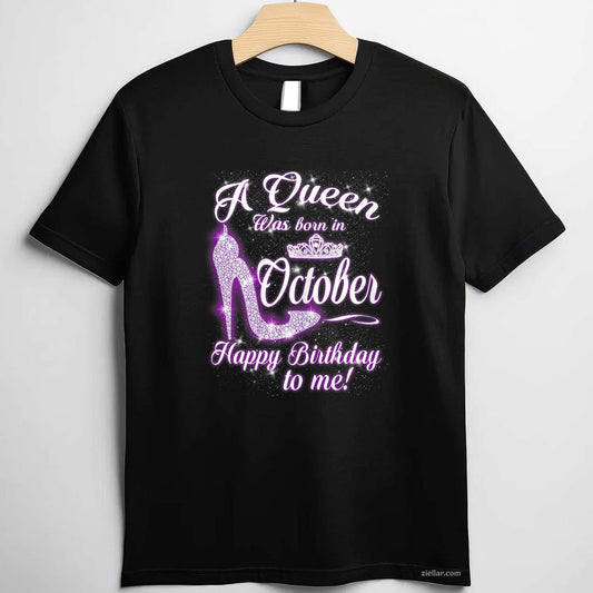 A Queen Was Born In October Happy Birthday To Me Tee, Birthday T-Shirt for Men Women Adults Unisex, Bold Statement Graphic, Party Outfit Favorite