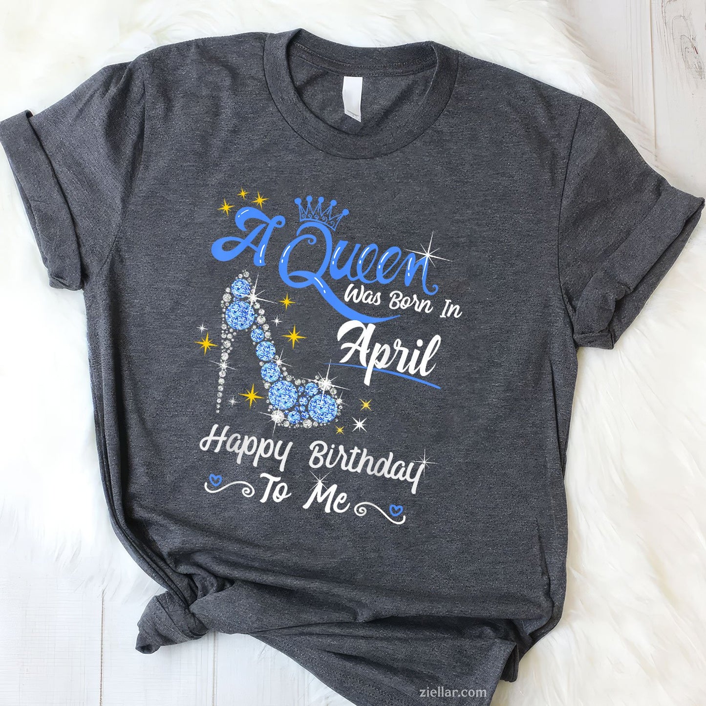 A Queen Was Born in April Tee and T-Shirt, Happy Birthday High Heel Crown T-Shirt for Women Adults