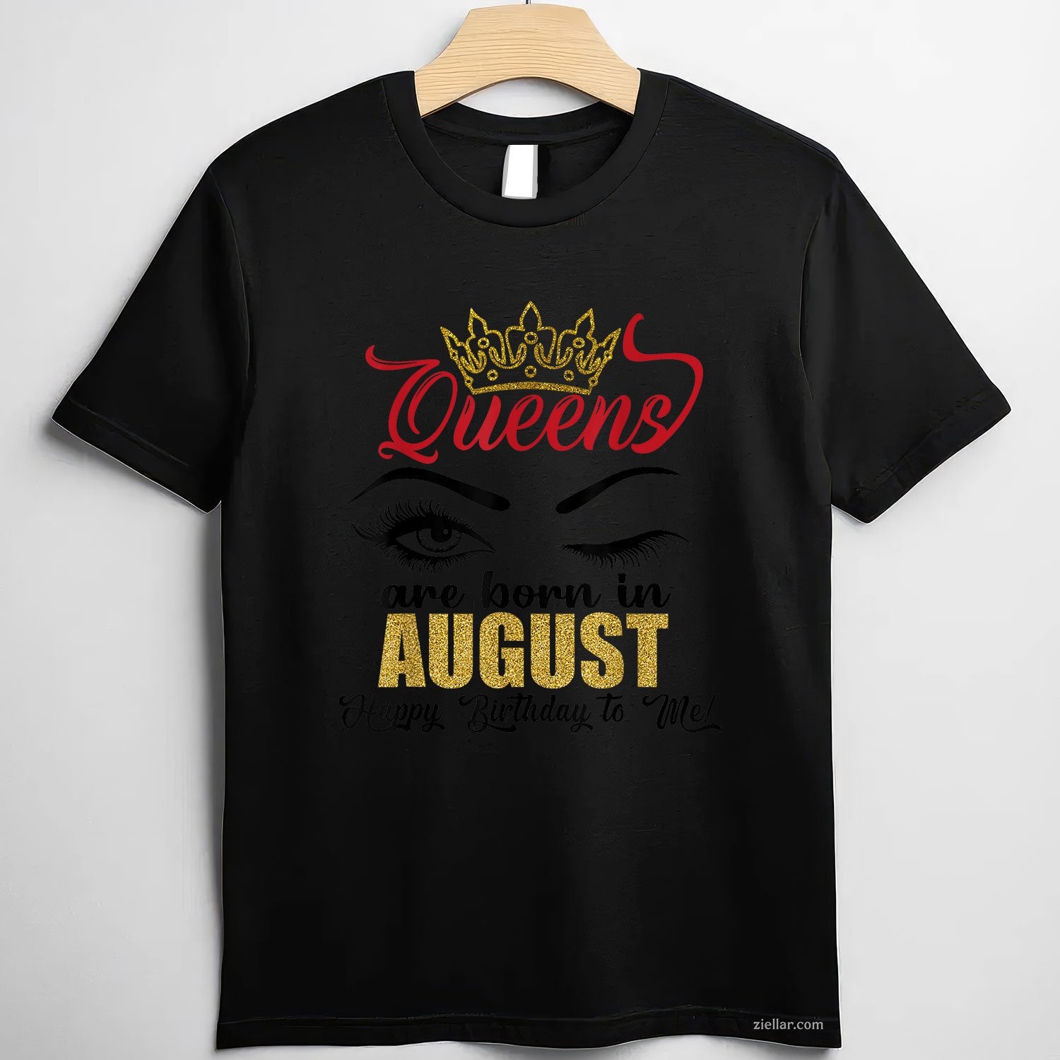 A Queen Was Born in August Tee and T-Shirt, Happy Birthday Gift T-Shirt for Girls and Women Adults