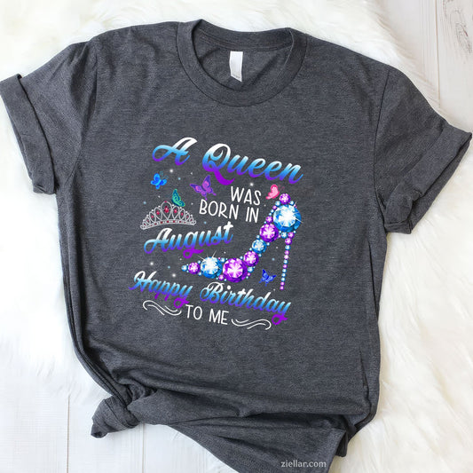 A Queen Was Born in August Tee and T-Shirt, Cute Birthday Gift T-Shirt for Girls and Women Adults