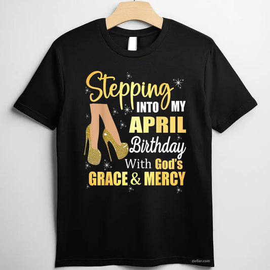 April Is My Birthday Month Tee and T-Shirt, Gift T-Shirt for Women Adults Born in April