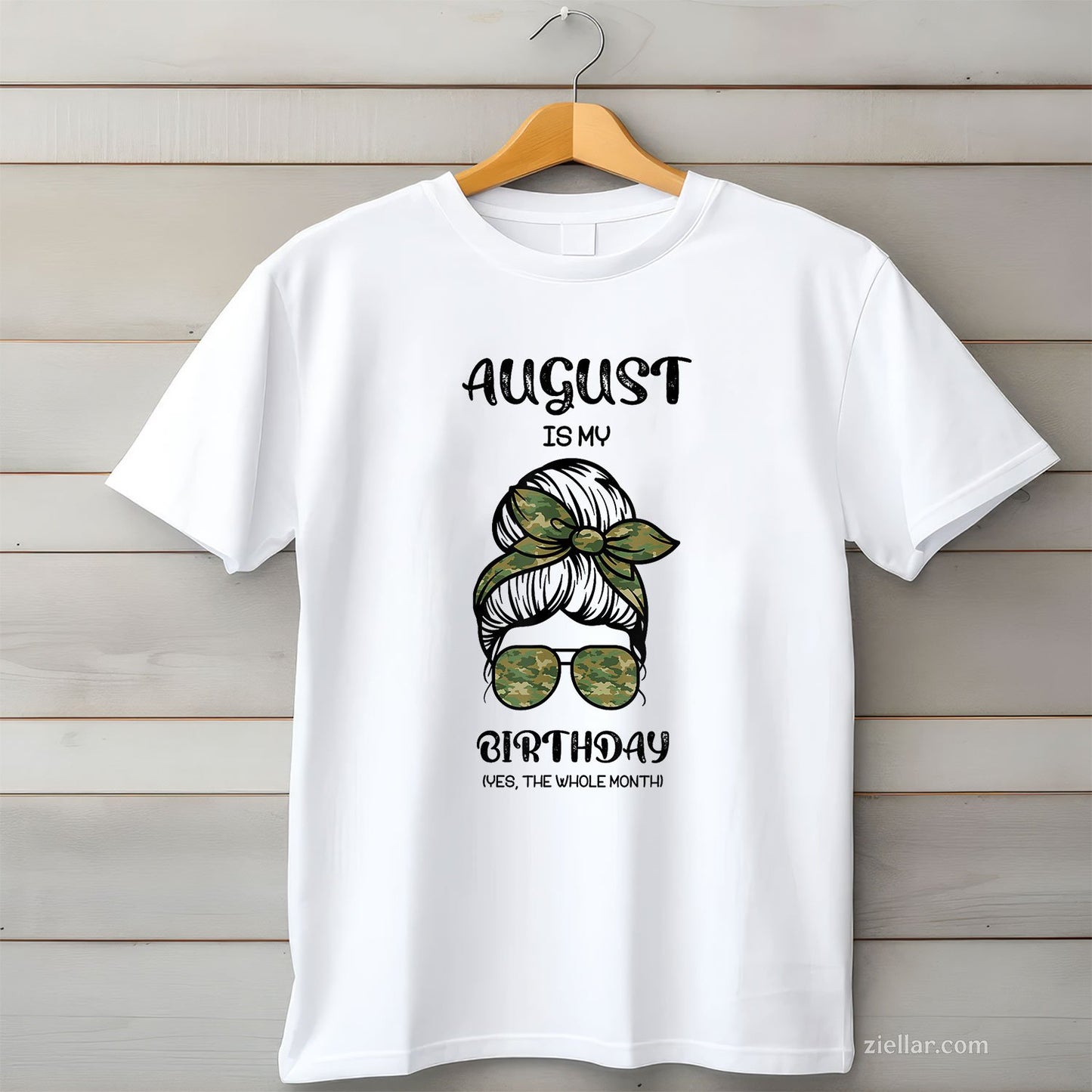 August Birthday Messy Bun Tee and T-Shirt, Whole Month Funny T-Shirt Gift for Women Adults