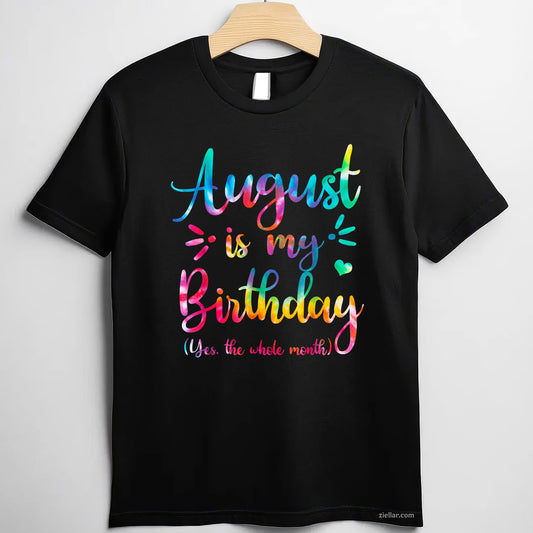 August Birthday Month Tee and T-Shirt, Whole Month Celebration T-Shirt for Adults