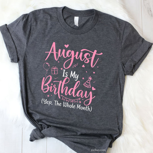 August Birthday Month Tee and T-Shirt, Funny BirthdayGirl T-Shirt Gift for Women Adults
