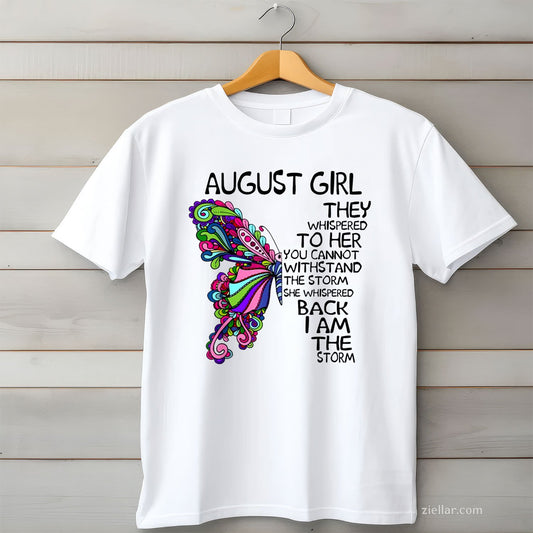 August Girl Butterfly Storm Tee and T-Shirt, Inspirational Quote Birthday T-Shirt for Women Adults