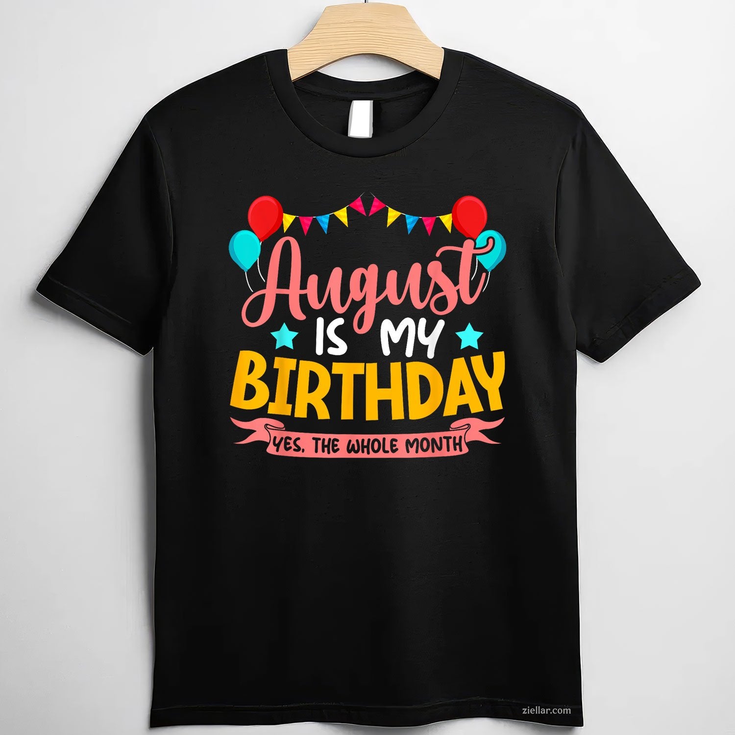 August Is My Birthday Tee and T-Shirt, Whole Month Celebration T-Shirt for Women Adults