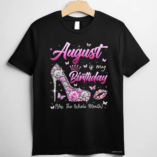 Birthday Queen in August Tee and T-Shirt, Whole Month T-Shirt Gift for Women Adults