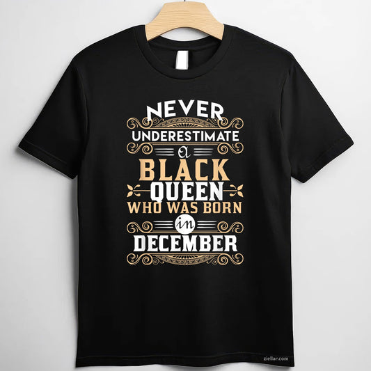 Black Queens Are Born in December Tee and T-Shirt, Birthday T-Shirt Gift for Women Adults