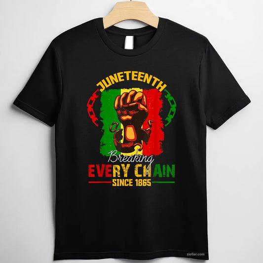 Breaking Every Chain Since 1865 Women Men Juneteenth Freedom