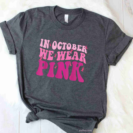Breast Cancer s for Women In October We Wear Pink Funny Graphic Tee and T-Shirt Gift for Adults Men Women Unisex