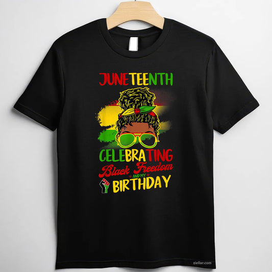 Celebrating Juneteenth And My Birthday June 19th Bday Women TShirt