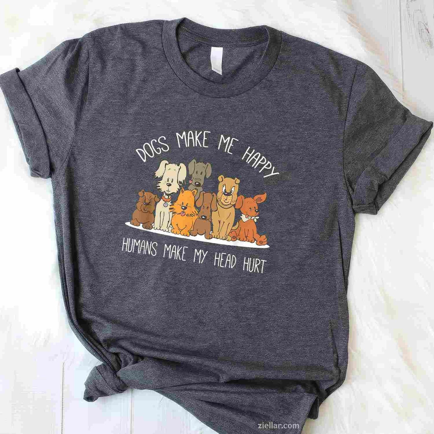 Dog Makes Happy Humans Make My Head Hurt T-Shirt, Funny Graphic Tee For Dog Owner, Animal Lover