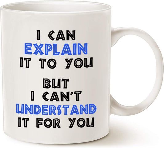 Engineer Coffee Mug, I Can Explain But Can't Understand It Funny Gift for Engineers 11 Oz