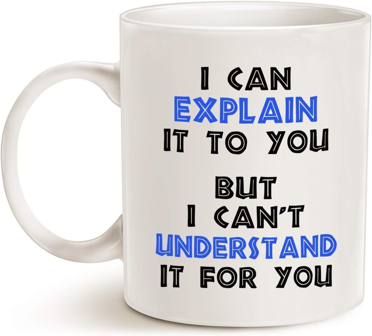 Engineer Coffee Mug, I Can Explain But Can't Understand It Funny Gift for Engineers 11 Oz