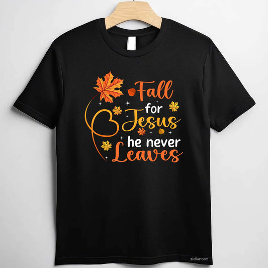 Fall For Jesus He Never Leaves Leaves Autumn Christian Women T-Shirt and Tee for Adults Men Women Unisex