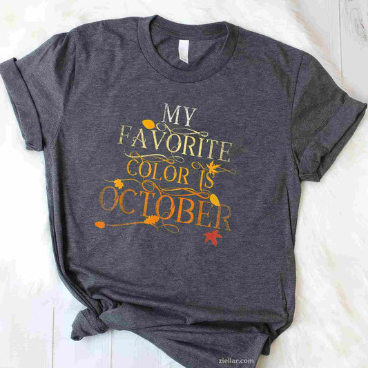 Fall Leaves Foliage MY FAVORITE COLOR Is OCTOBER Autumn Girl T-Shirt and Tee for Adults Men Women Unisex