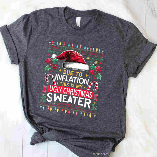 Funny Due To Inflation Ugly Christmas Sweaters Christmas T-Shirt_ Humorous Holiday Party Gag Gift Tee