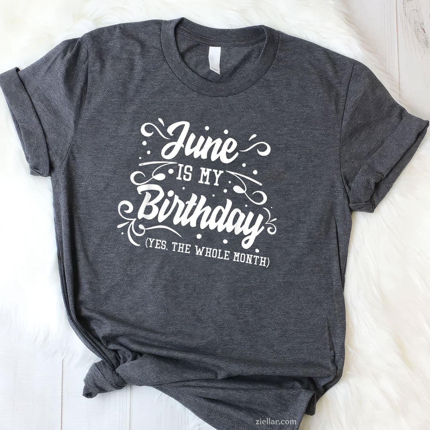 Funny June Is My Birthday Yes The Whole Month