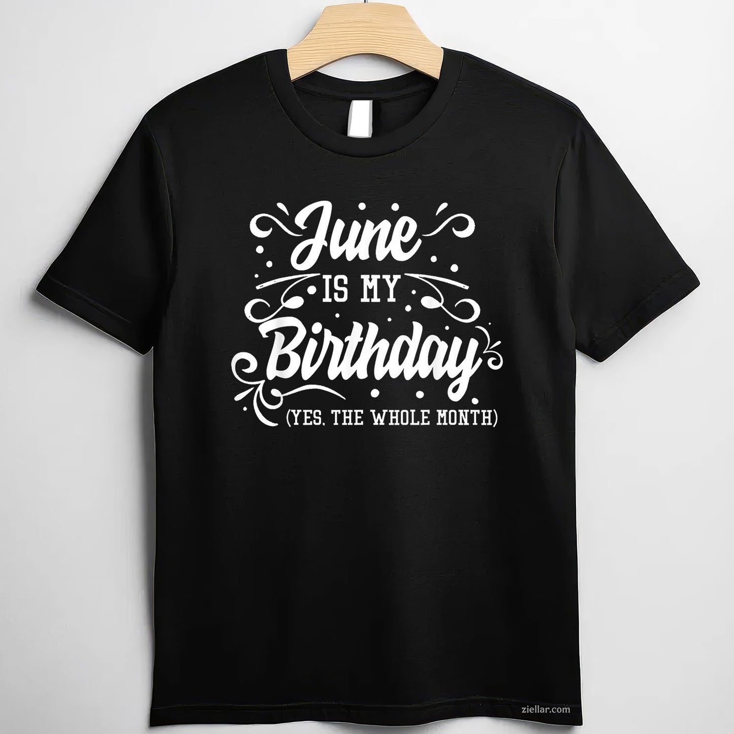 Funny June Is My Birthday Yes The Whole Month