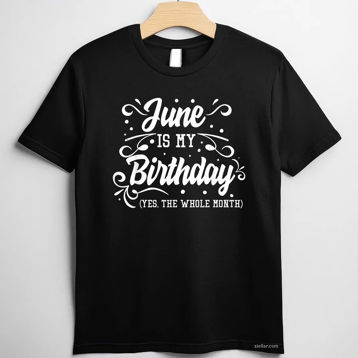 Funny June Is My Birthday Yes The Whole Month