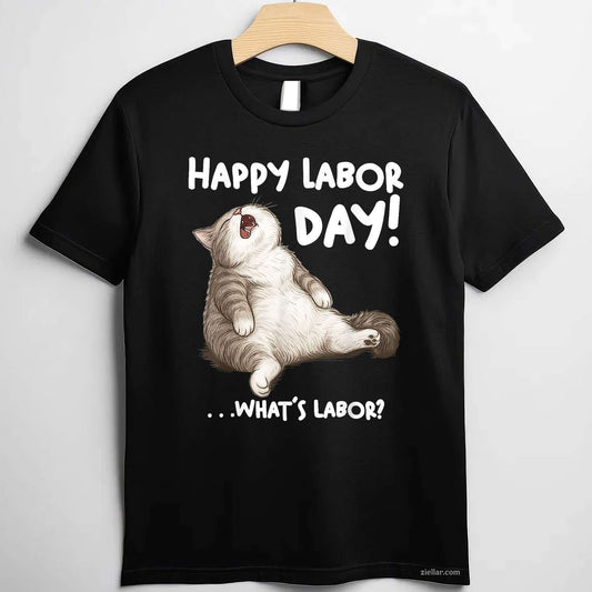 Funny Labor Day Cat for Men Women What is Labor_ T-Shirt Tee