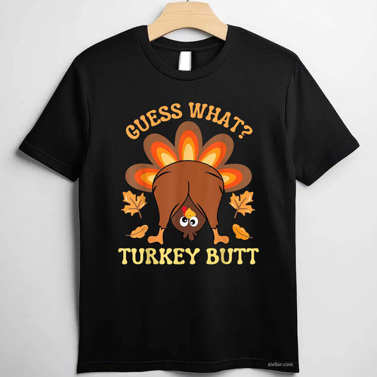 Funny Thanksgiving Guess What Turkey Butt T-Shirt and Tee for Adults Men Women Unisex