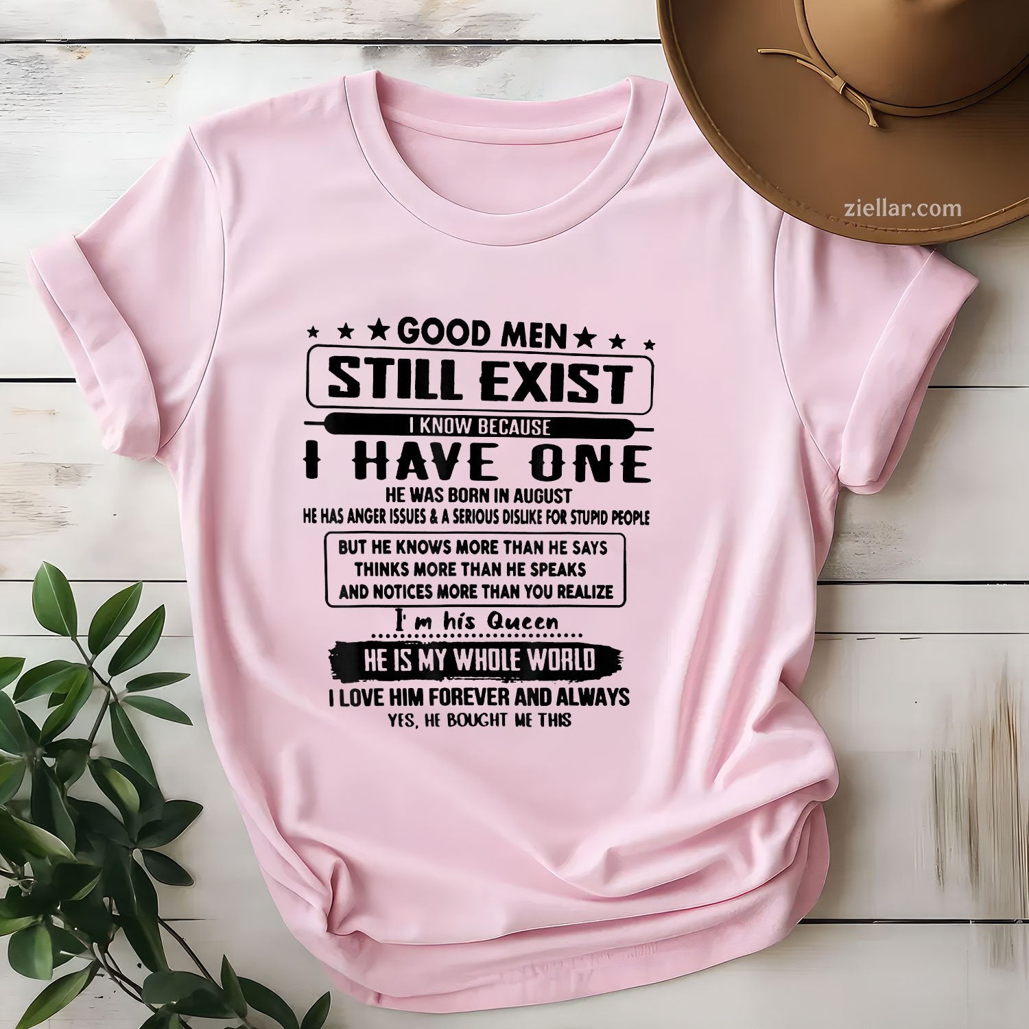 Good Men Still Exist Tee and T-Shirt, I Know I Have One Born in August T-Shirt for Adults