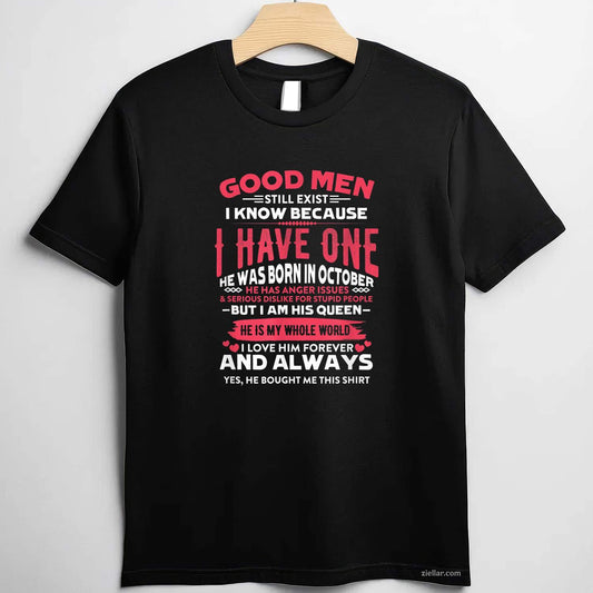 Good Men Still Exist I Know I Have One Born In October Bday T-Shirt and Tee for Adults Men Women Unisex