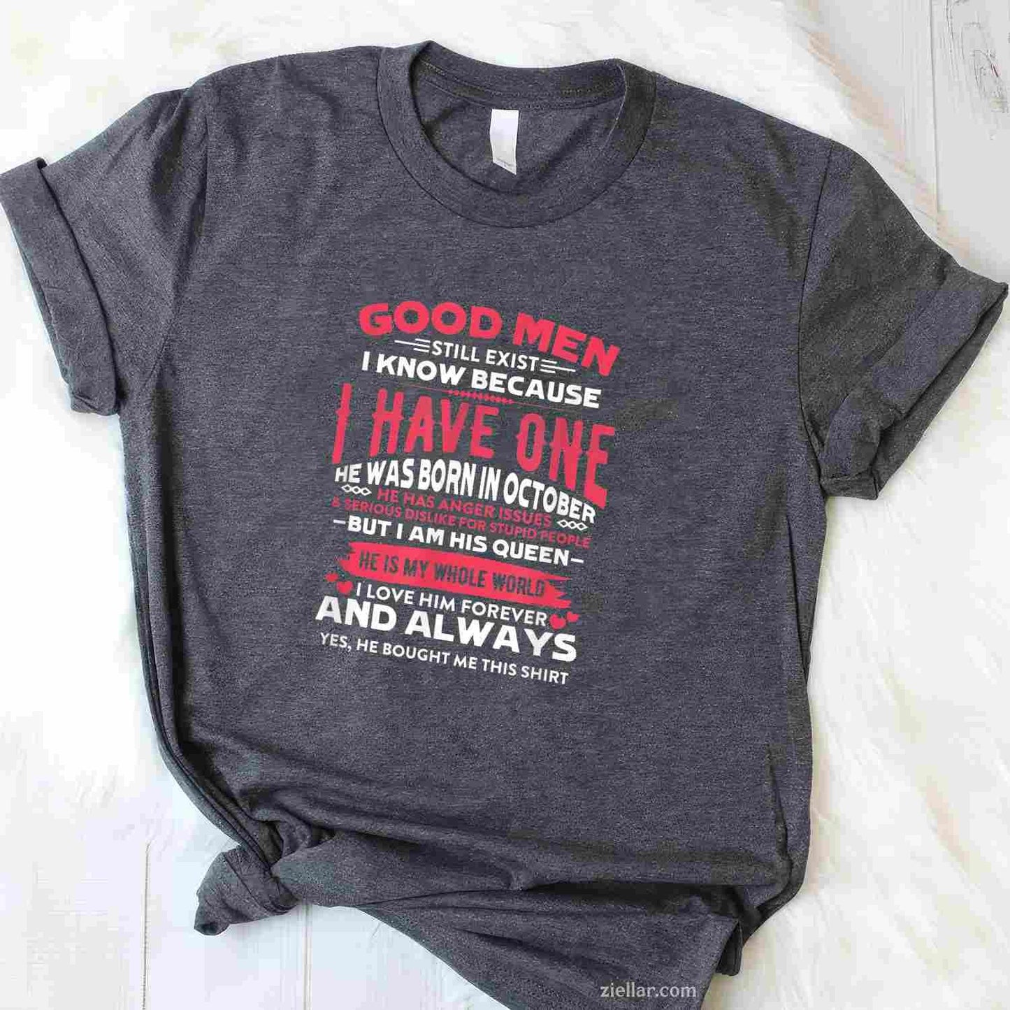Good Men Still Exist I Know I Have One Born In October Bday T-Shirt and Tee for Adults Men Women Unisex