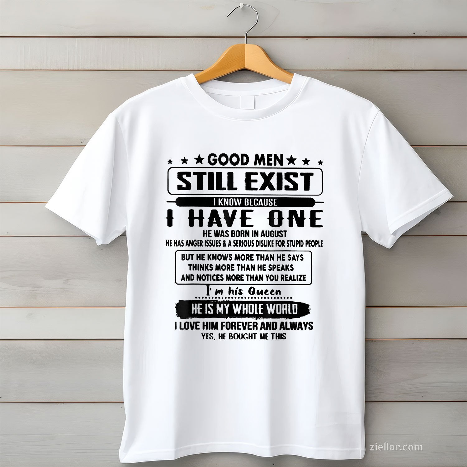 Good Men Still Exist Tee and T-Shirt, I Know I Have One Born in August T-Shirt for Adults