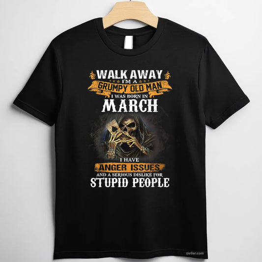 Grumpy Old Man March Tee and T-Shirt, Funny Birthday T-Shirt Gift for Men Adults