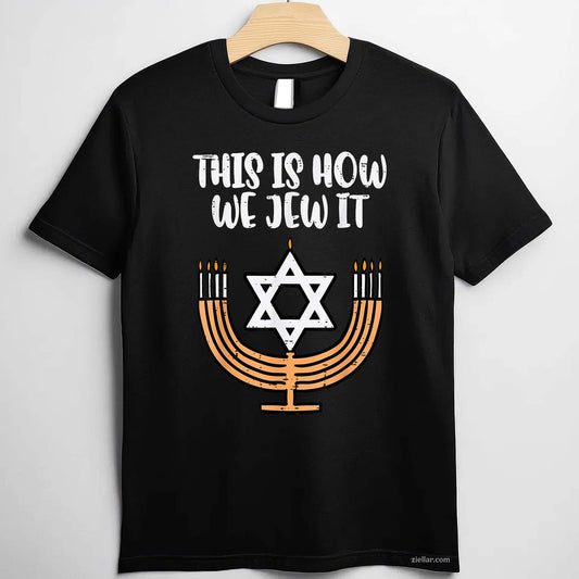 Hanukkah This How We Jew It Chanukah Menorah Men Women T-Shirt_ A Great Jewish Holiday Tee For Adults