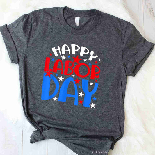 Happy Labor Day Men Women T-Shirt Tee Birthday Gift Outfit Casual Wear Trendy Style