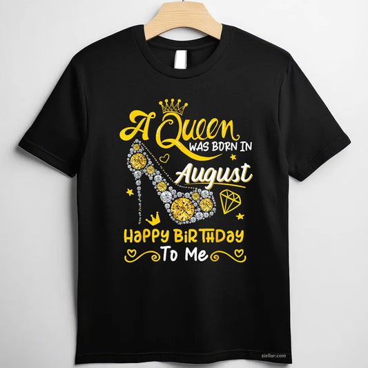 High Heel Birthday Queen Tee and T-Shirt, A Queen Was Born in August T-Shirt Gift for Women
