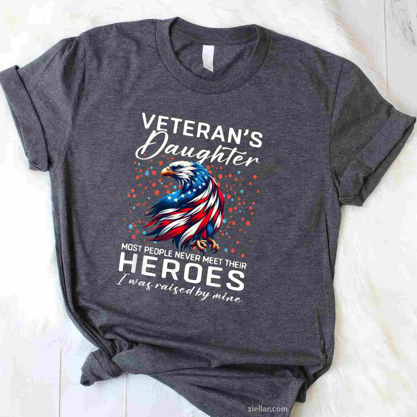 I Am A Veteran'S Daughter, Most People Never Meet Their Hero, A Funny T-Shirt And Tee