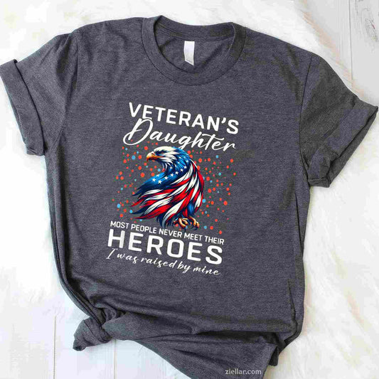 I Am A Veteran'S Daughter, Most People Never Meet Their Hero, A Funny T-Shirt And Tee