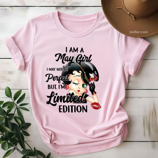 I Am a May Girl Tee and T-Shirt, Limited Edition Birthday T-Shirt Gift for Women Adults