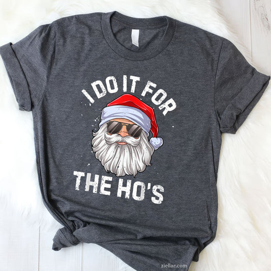 I Do It For the Ho’s Tee and T-Shirt, Funny Inappropriate Santa Christmas T-Shirt for Adults