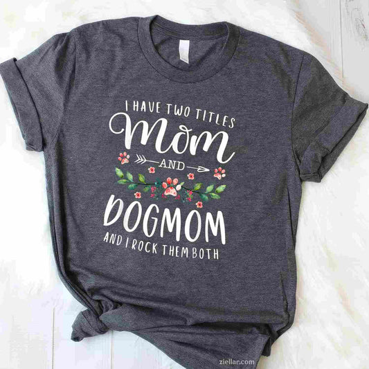 I Have Two Titles Mom And Dog Mom T-Shirt, Gift Floral Dog Lover Vintage Graphic Tee For Women Adults