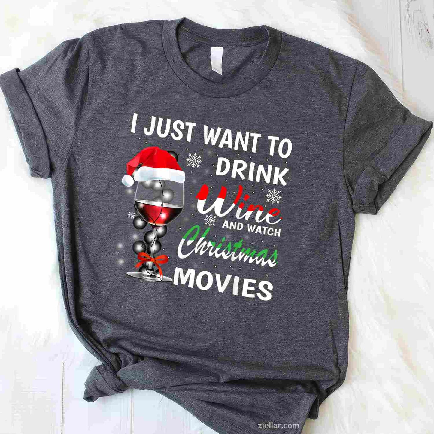 I Just Want To Drink Wine And Watch Christmas Movies T-Shirt, A Christmas Movie Watching Wine Lover Tee