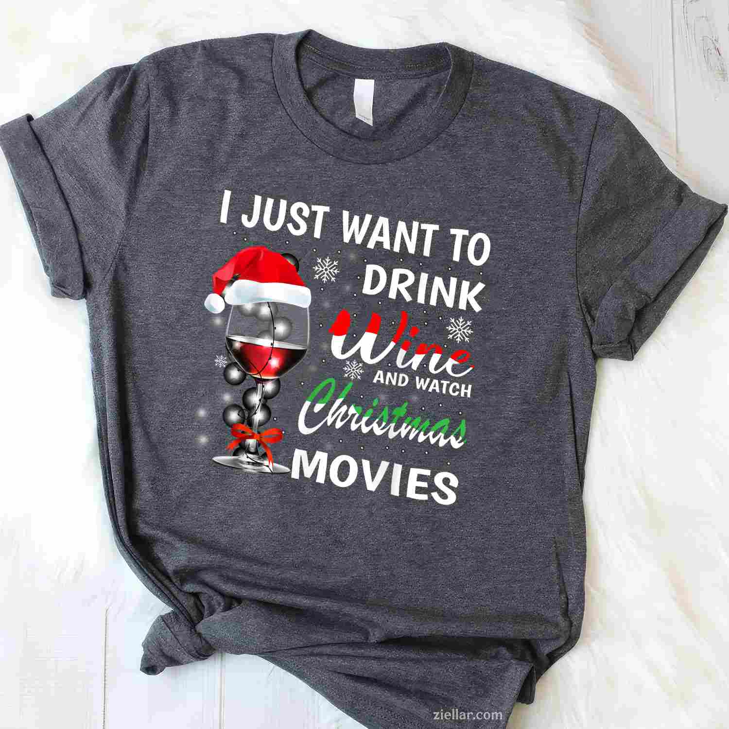 I Just Want To Drink Wine And Watch Christmas Movies T-Shirt, A Christmas Movie Watching Wine Lover Tee