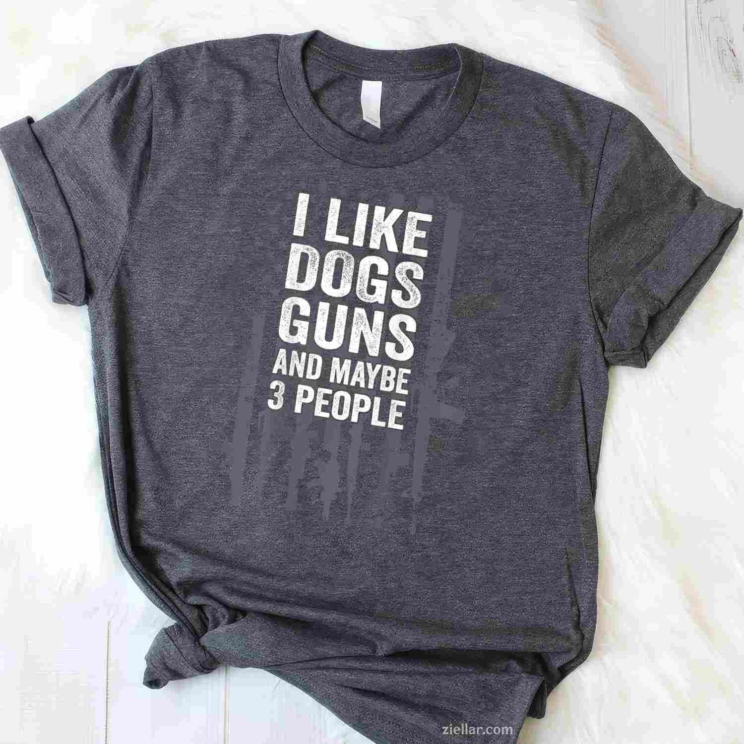 I Like Dogs Guns And Maybe 3 People T-Shirt, Funny Gun Vintage Graphic Tee On Back For Adults