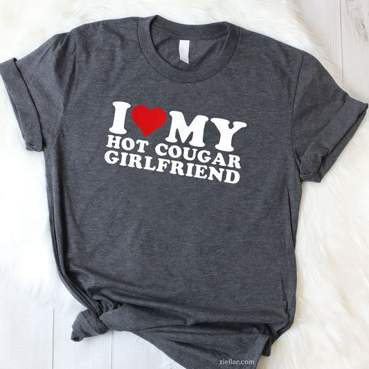 I Love My Hot Cougar Girlfriend I Heart My Hot Cougar Gf Tee and T-Shirt, Funny Relationship Gift T-Shirt for Couples and Adults